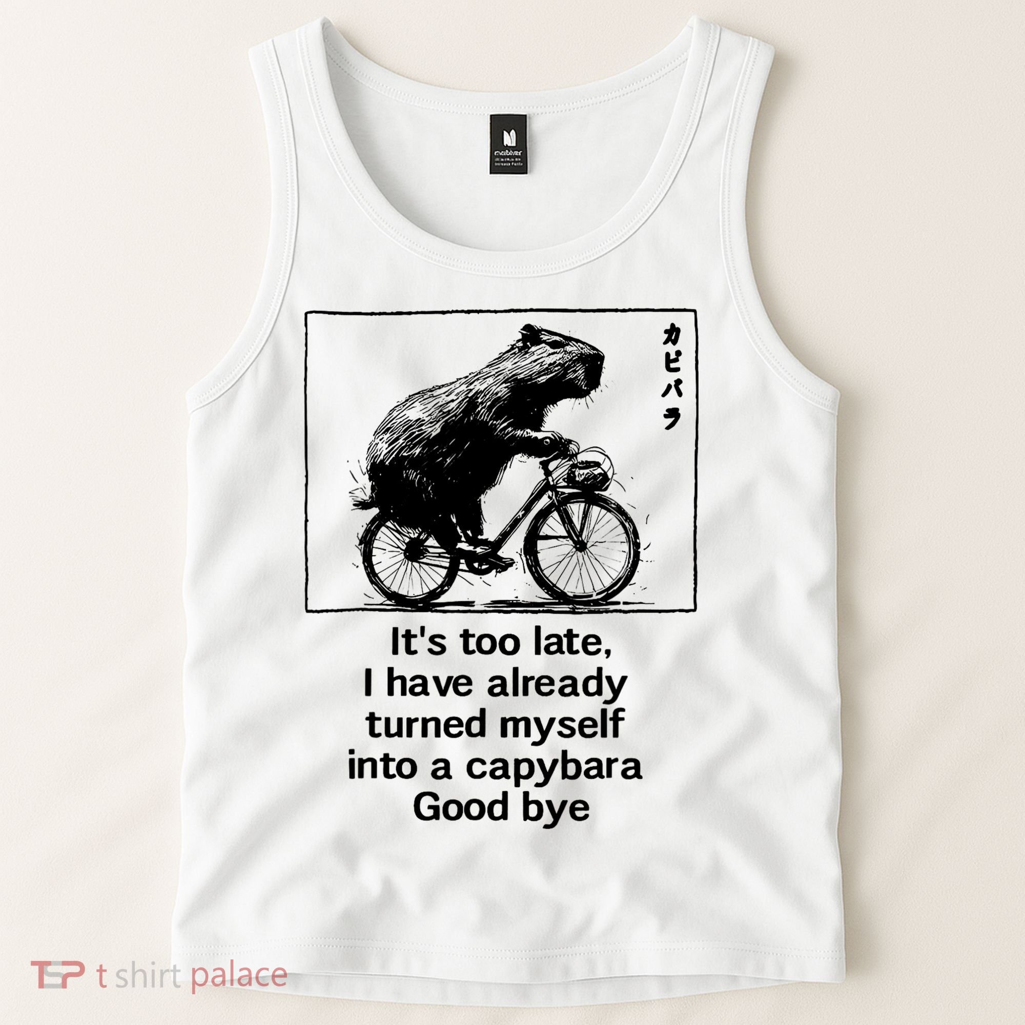 ItS Too Late I Have Already Turned Myself Into A Capybara Tank Top