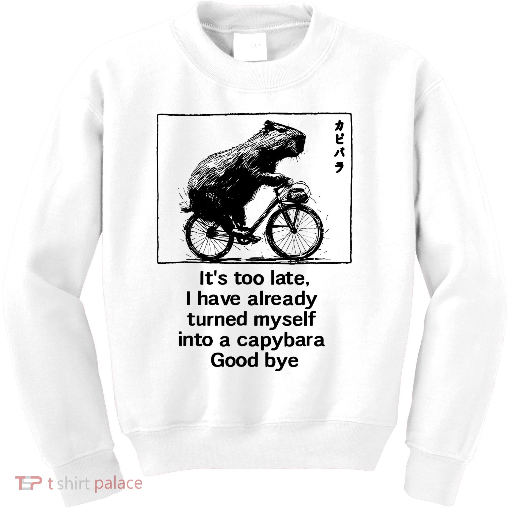 ItS Too Late I Have Already Turned Myself Into A Capybara Kids Sweatshirt