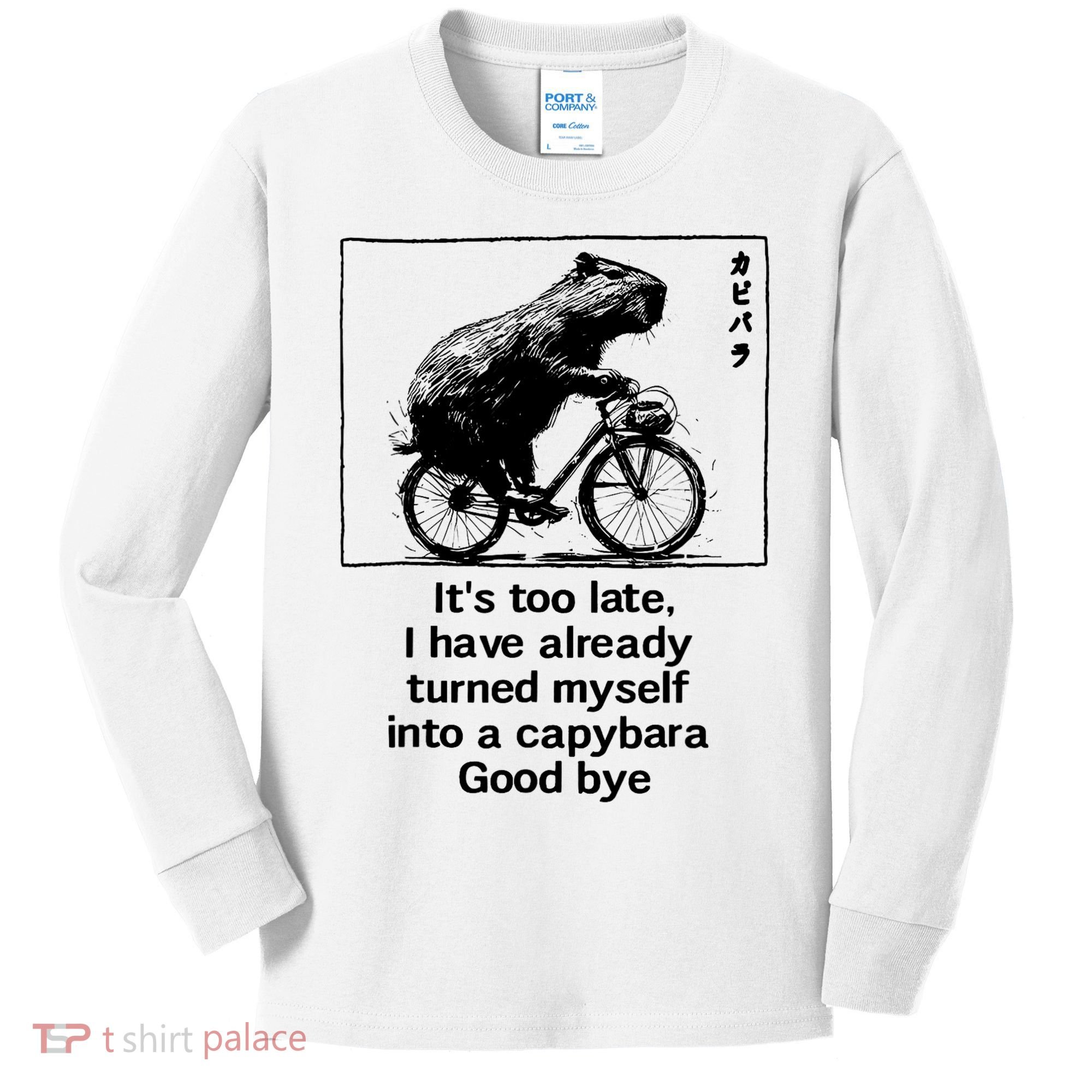 ItS Too Late I Have Already Turned Myself Into A Capybara Kids Long Sleeve Shirt