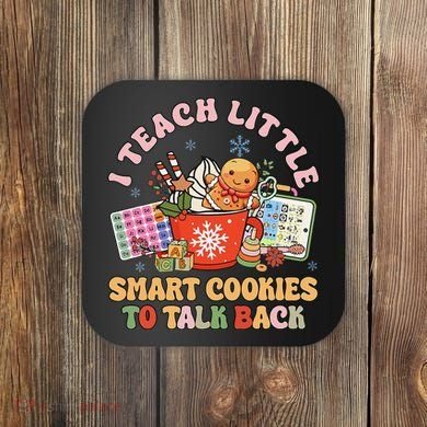 I Teach Little Smart Cookies To Talk Back Speech Therapy Coaster