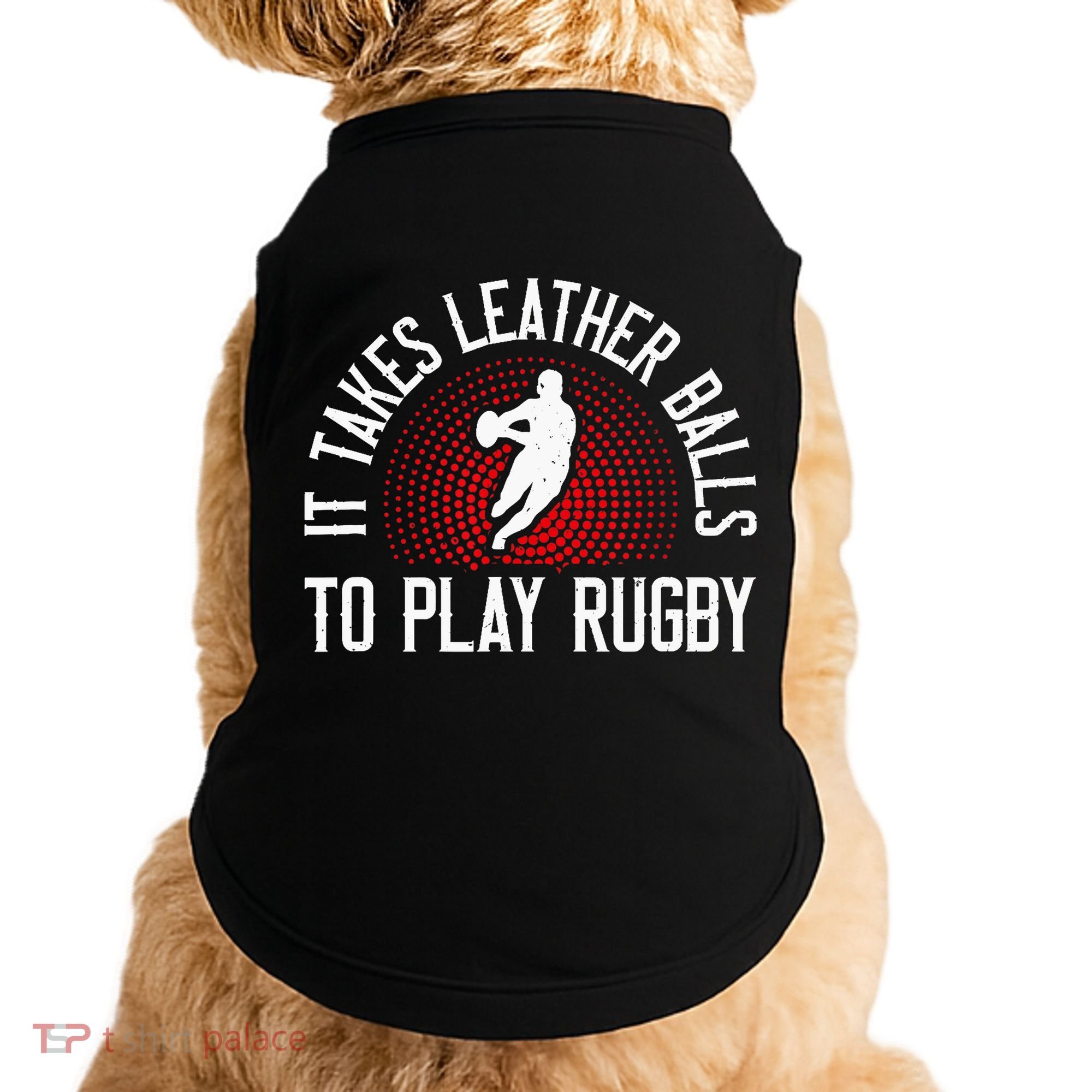 It Takes Leather Balls To Play Rugby Funny Rugby Player Doggie Tank