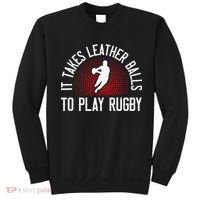 It Takes Leather Balls To Play Rugby Funny Rugby Player Sweatshirt thumb 0