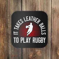 It Takes Leather Balls To Play Rugby Funny Rugby Player Coaster thumb 0