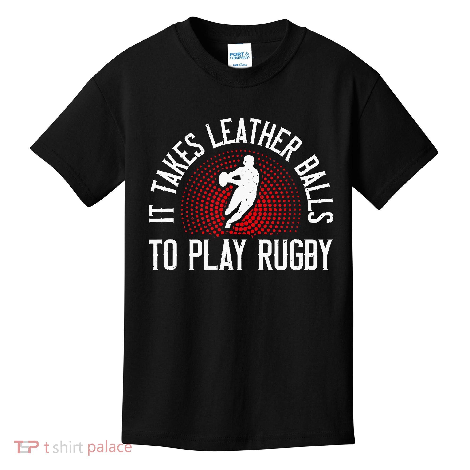 It Takes Leather Balls To Play Rugby Funny Rugby Player Kids T-Shirt