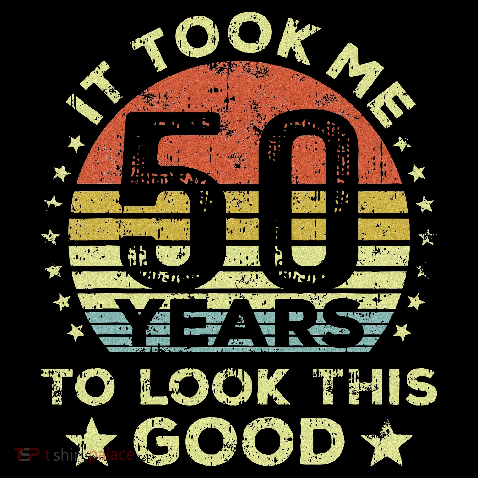 It Took Me 50 Years To Look This Good 50th Birthday Button