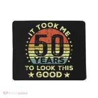It Took Me 50 Years To Look This Good 50th Birthday Mousepad thumb 0
