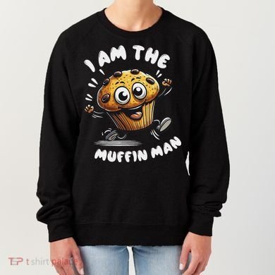 IM The Muffin Man! Muffin Women's Sweatshirt
