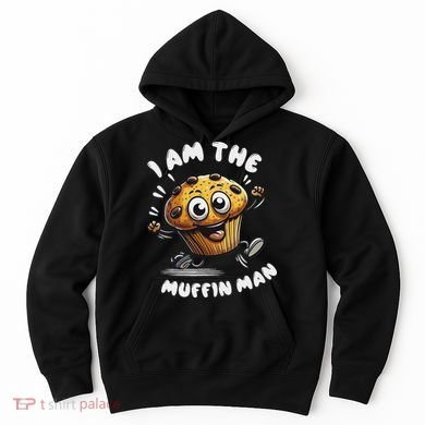 IM The Muffin Man! Muffin Hoodie