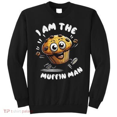 IM The Muffin Man! Muffin Sweatshirt