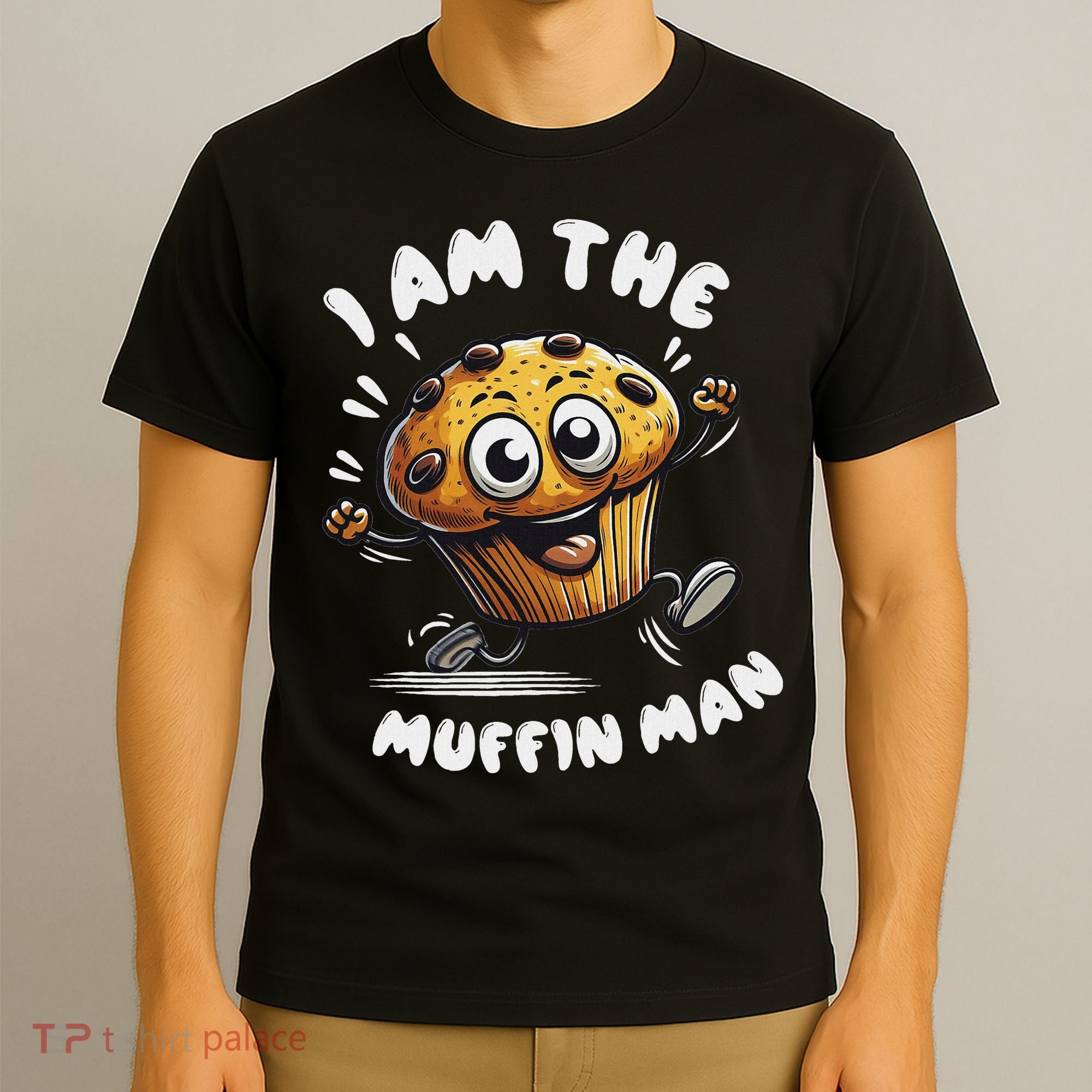 IM The Muffin Man! Muffin T-Shirt
