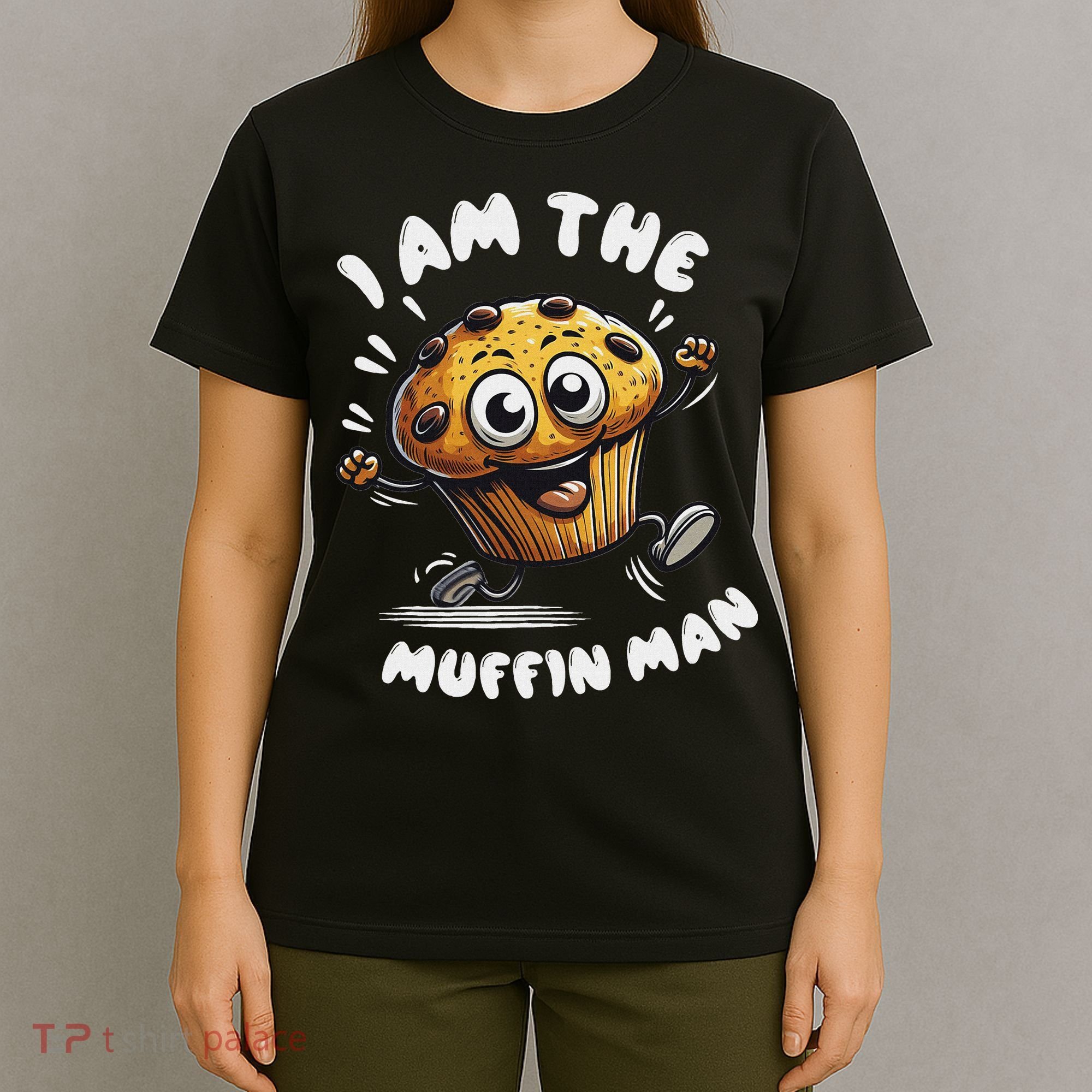 IM The Muffin Man! Muffin T-Shirt