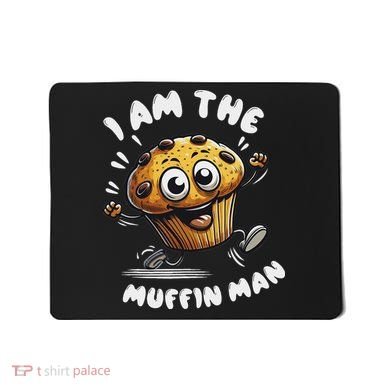 IM The Muffin Man! Muffin Mousepad