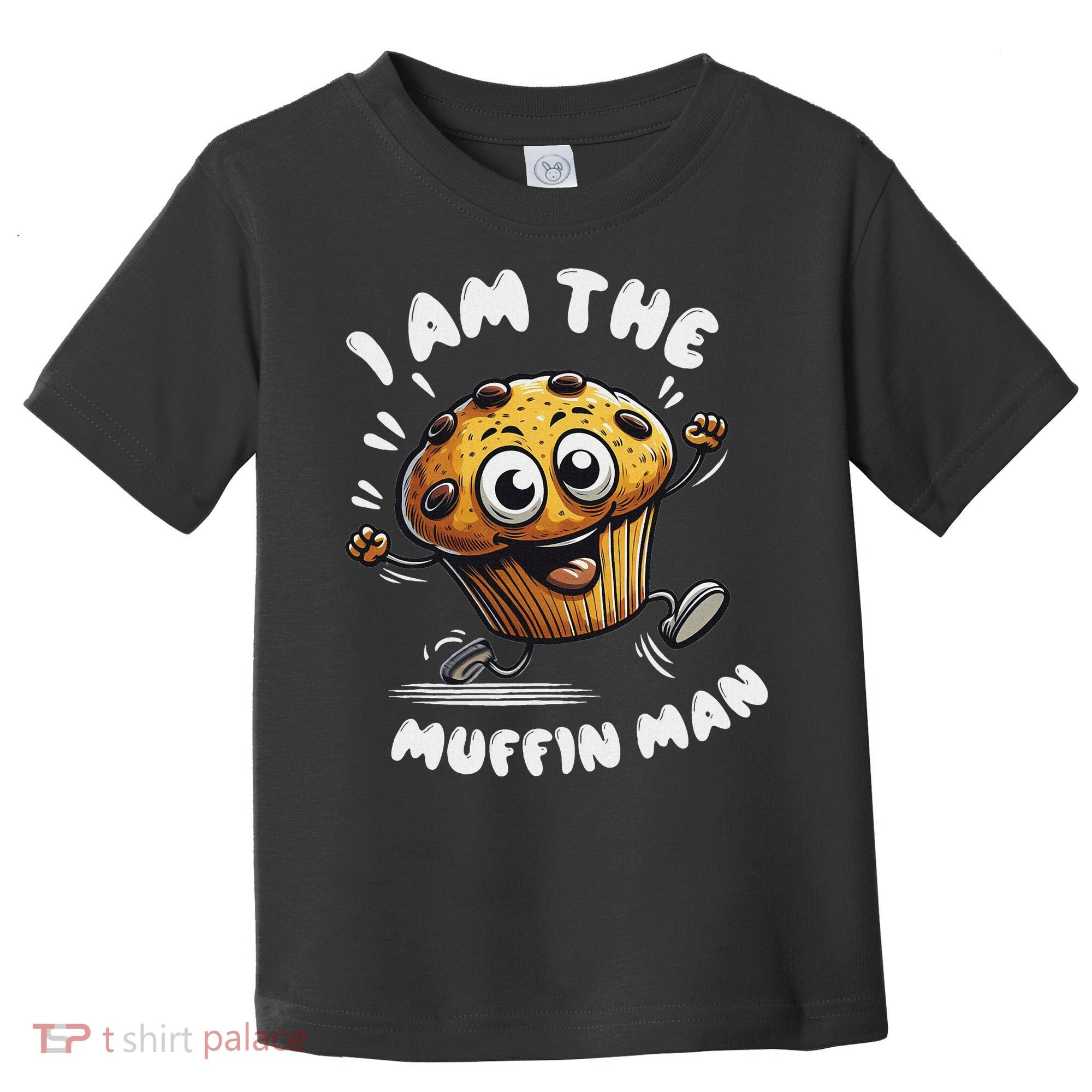 IM The Muffin Man! Muffin Toddler T-Shirt