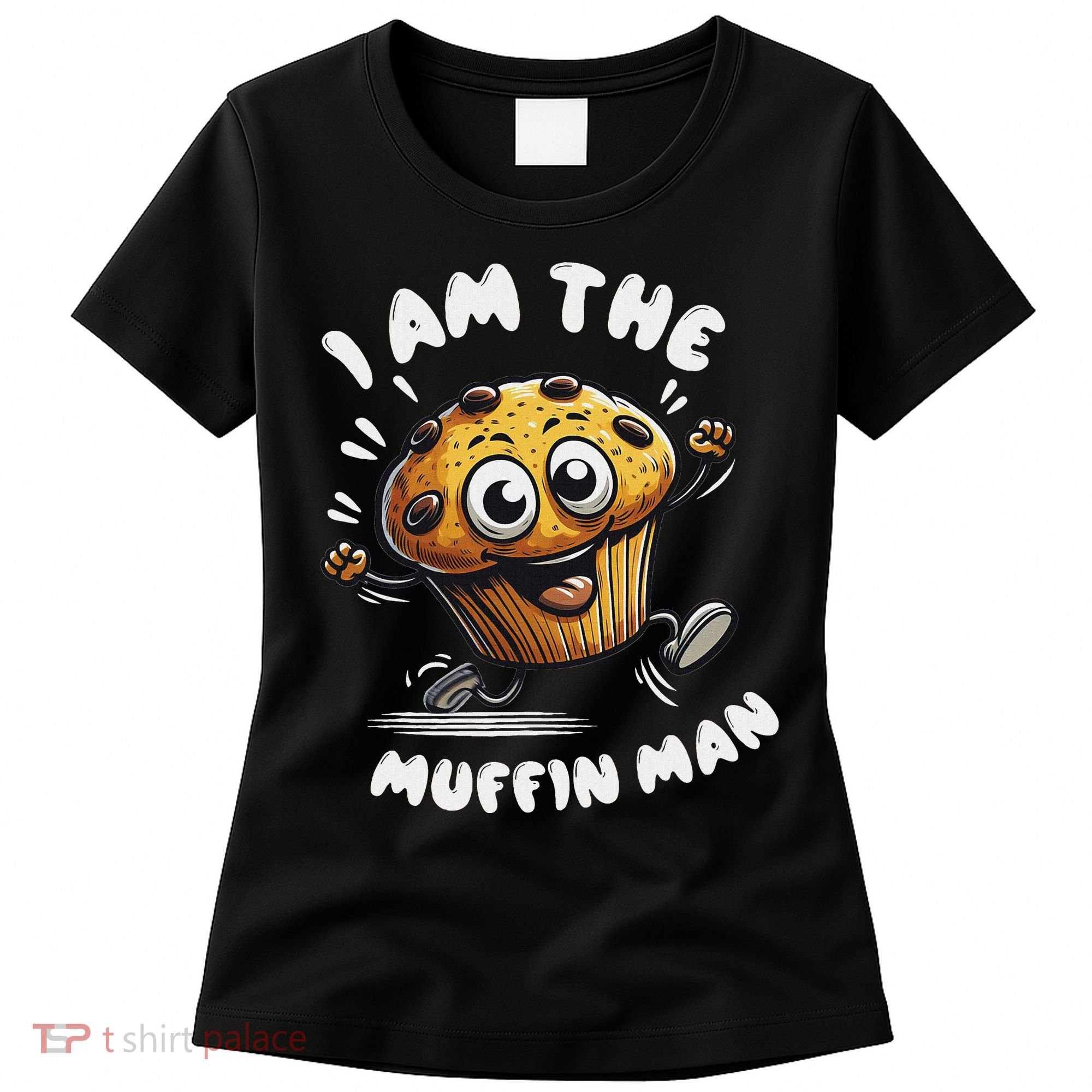 IM The Muffin Man! Muffin Women's T-Shirt