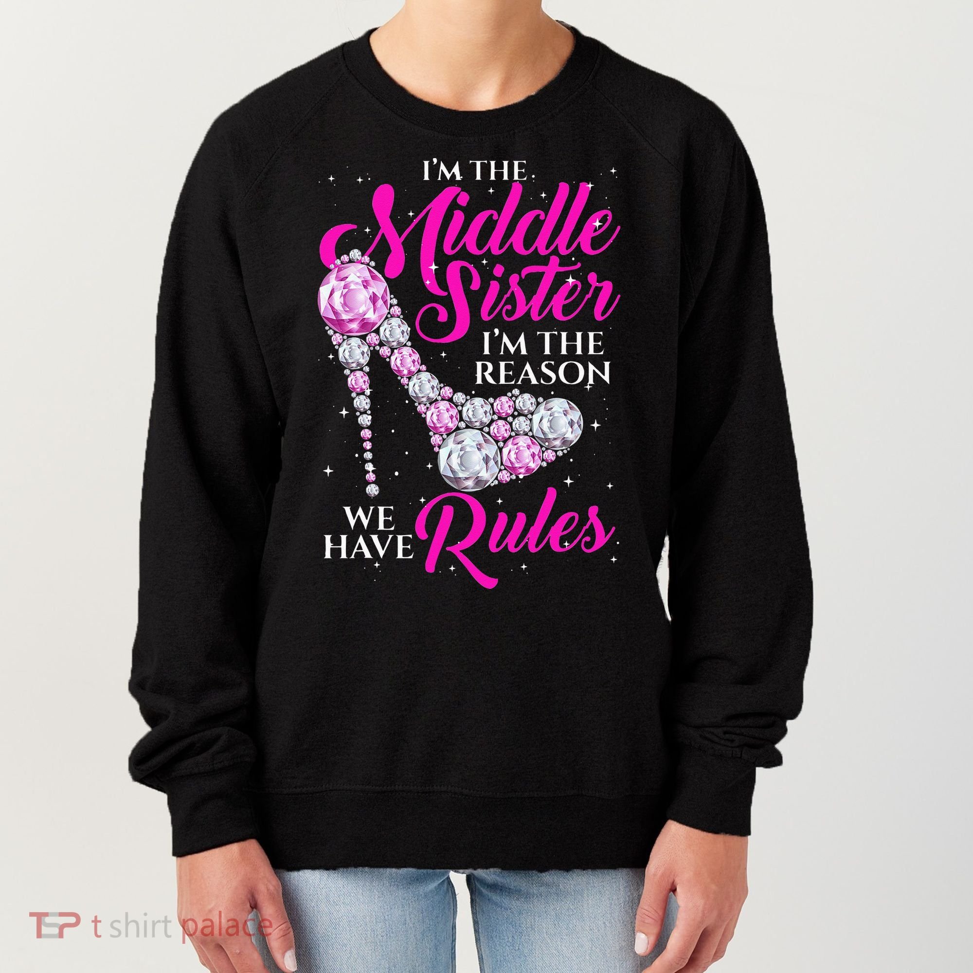 I'm The Middle Sister I Am Reason We Have Rules Sister Women's Sweatshirt