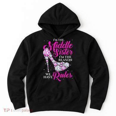 I'm The Middle Sister I Am Reason We Have Rules Sister Hoodie