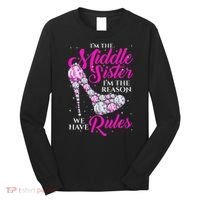 I'm The Middle Sister I Am Reason We Have Rules Sister Long Sleeve Shirt thumb 0