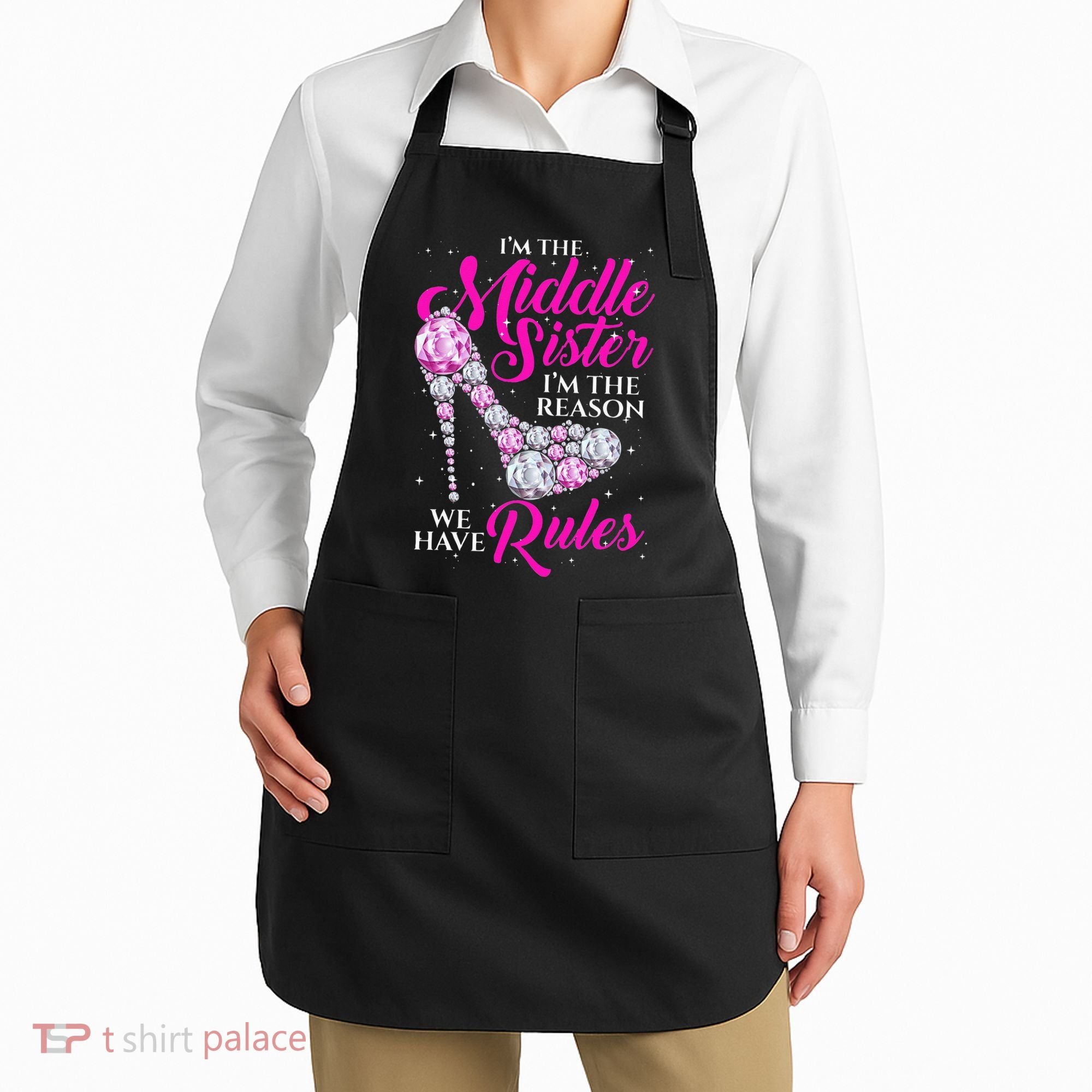 I'm The Middle Sister I Am Reason We Have Rules Sister Apron