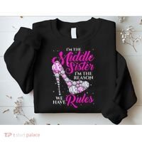 I'm The Middle Sister I Am Reason We Have Rules Sister Sweatshirt thumb 2