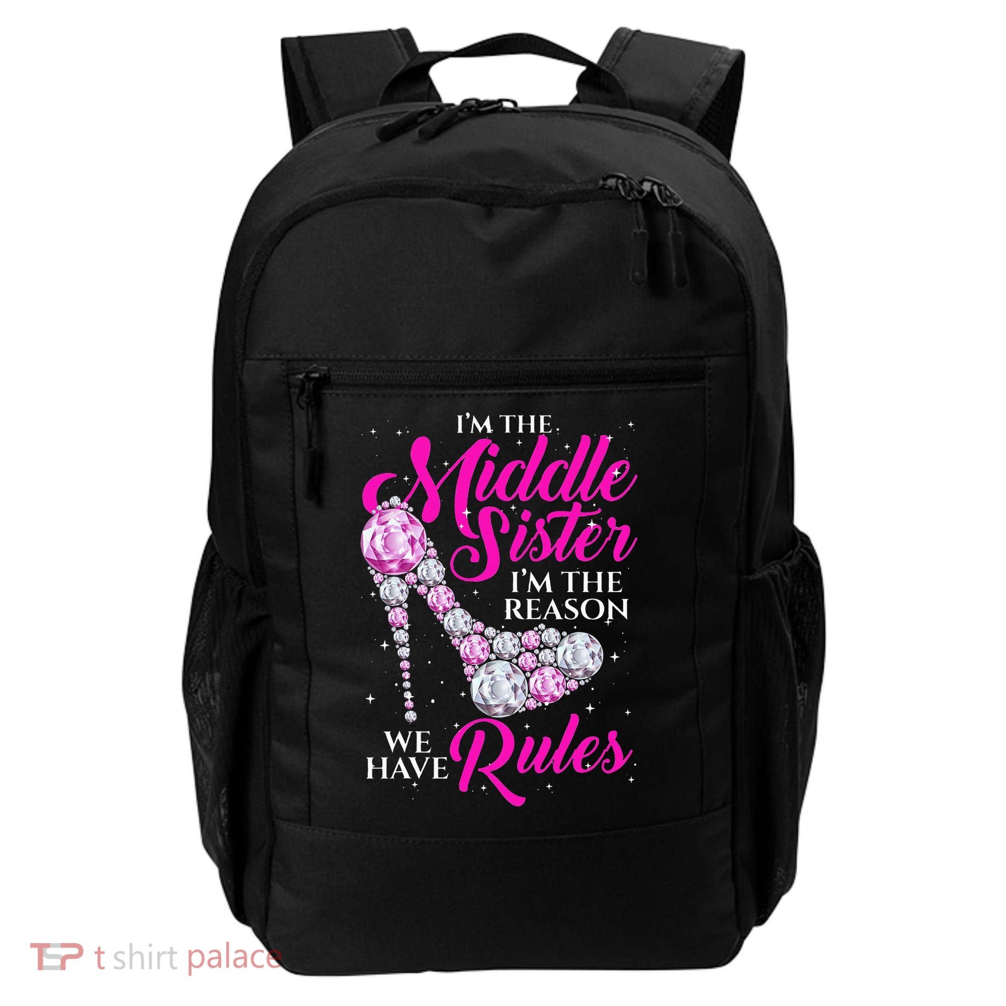 I'm The Middle Sister I Am Reason We Have Rules Sister Backpack