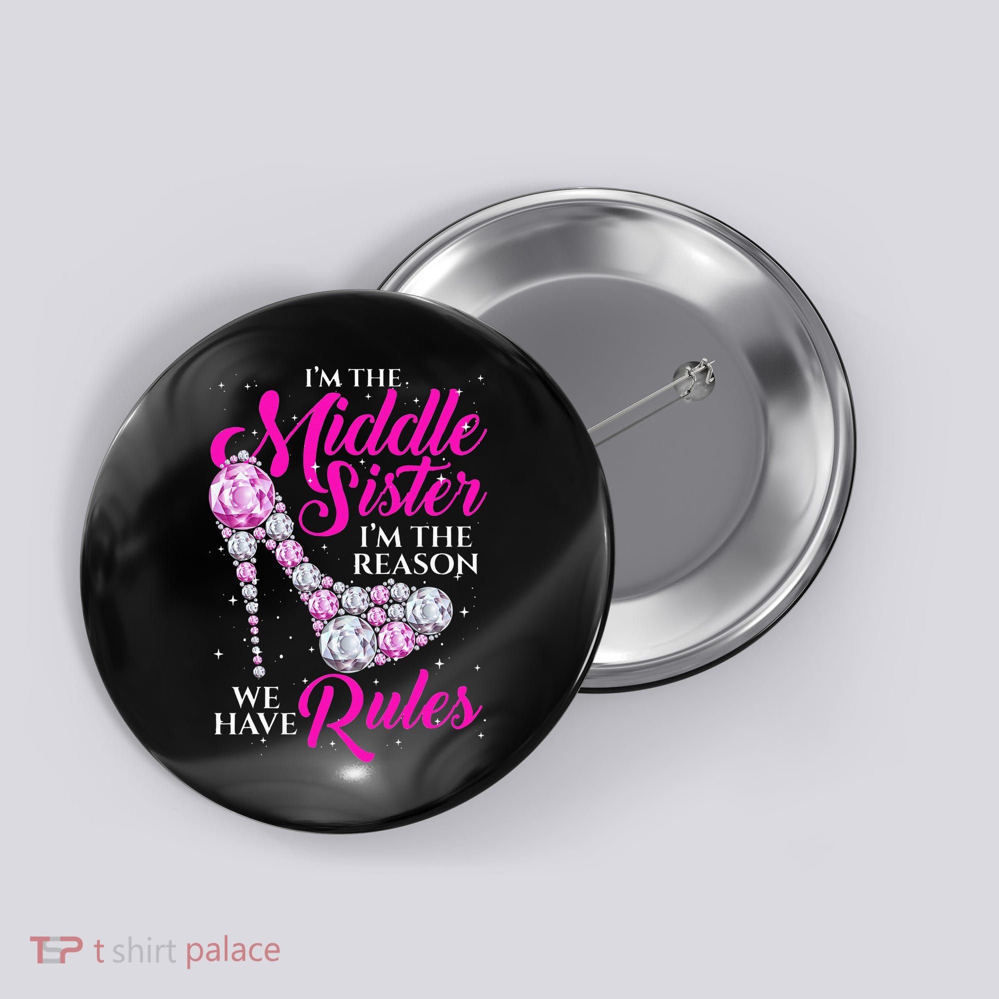 I'm The Middle Sister I Am Reason We Have Rules Sister Button