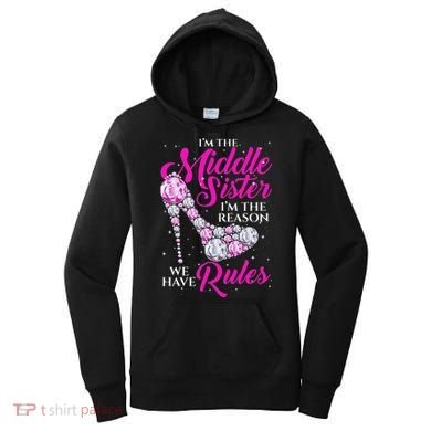 I'm The Middle Sister I Am Reason We Have Rules Sister Women's Hoodie