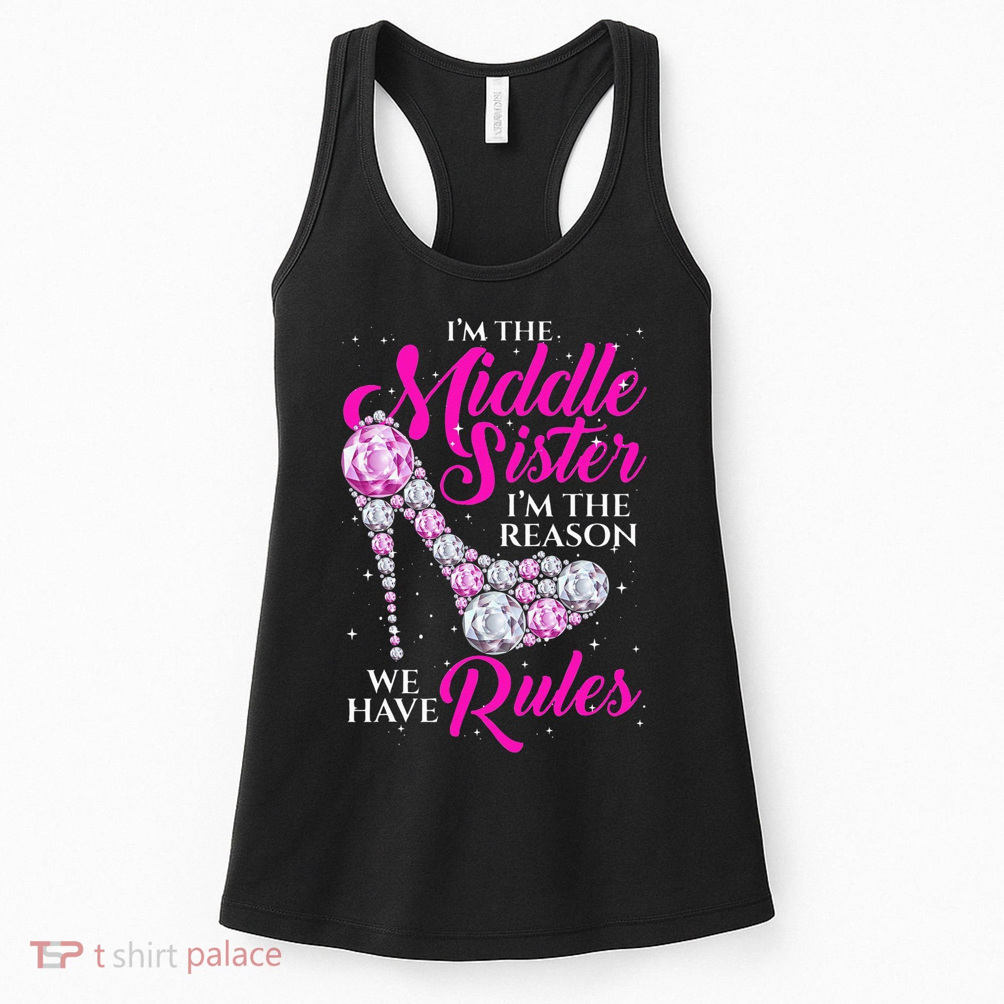 I'm The Middle Sister I Am Reason We Have Rules Sister Women's Tank Top