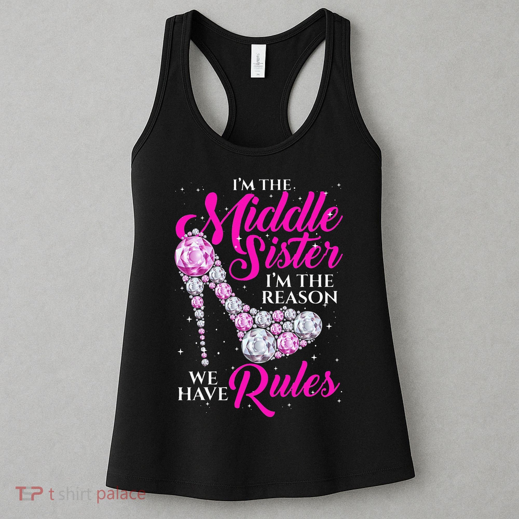 I'm The Middle Sister I Am Reason We Have Rules Sister Women's Tank Top