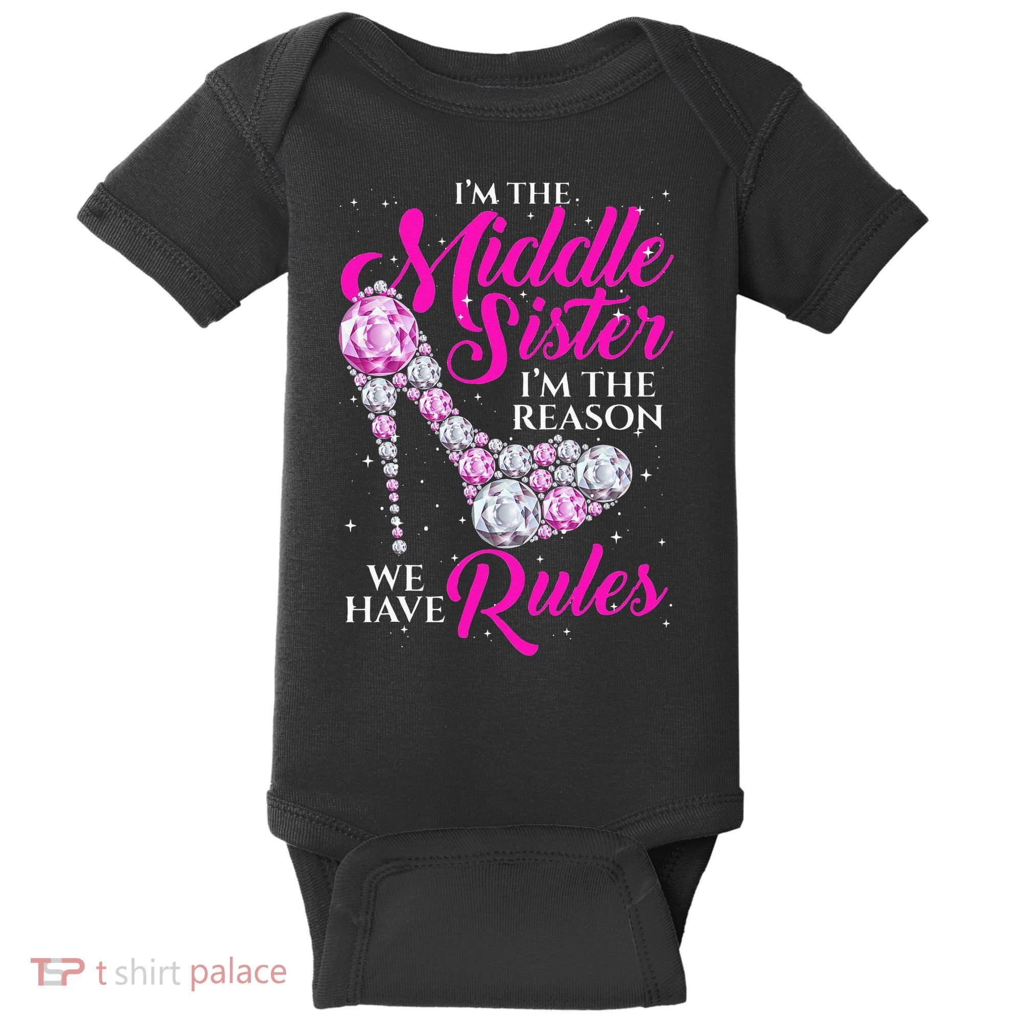 I'm The Middle Sister I Am Reason We Have Rules Sister Baby Bodysuit