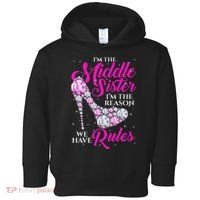 I'm The Middle Sister I Am Reason We Have Rules Sister Toddler Hoodie thumb 0