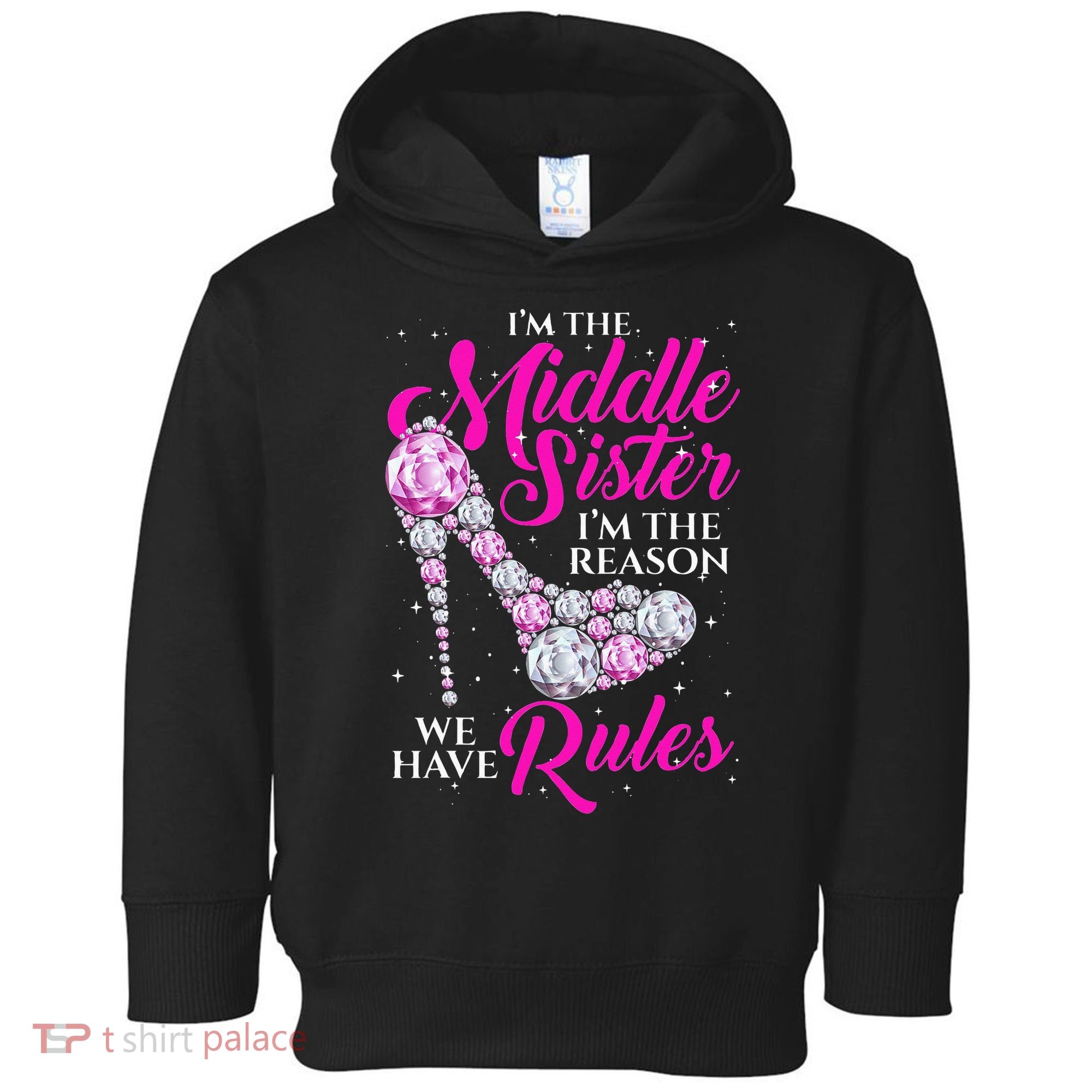 I'm The Middle Sister I Am Reason We Have Rules Sister Toddler Hoodie