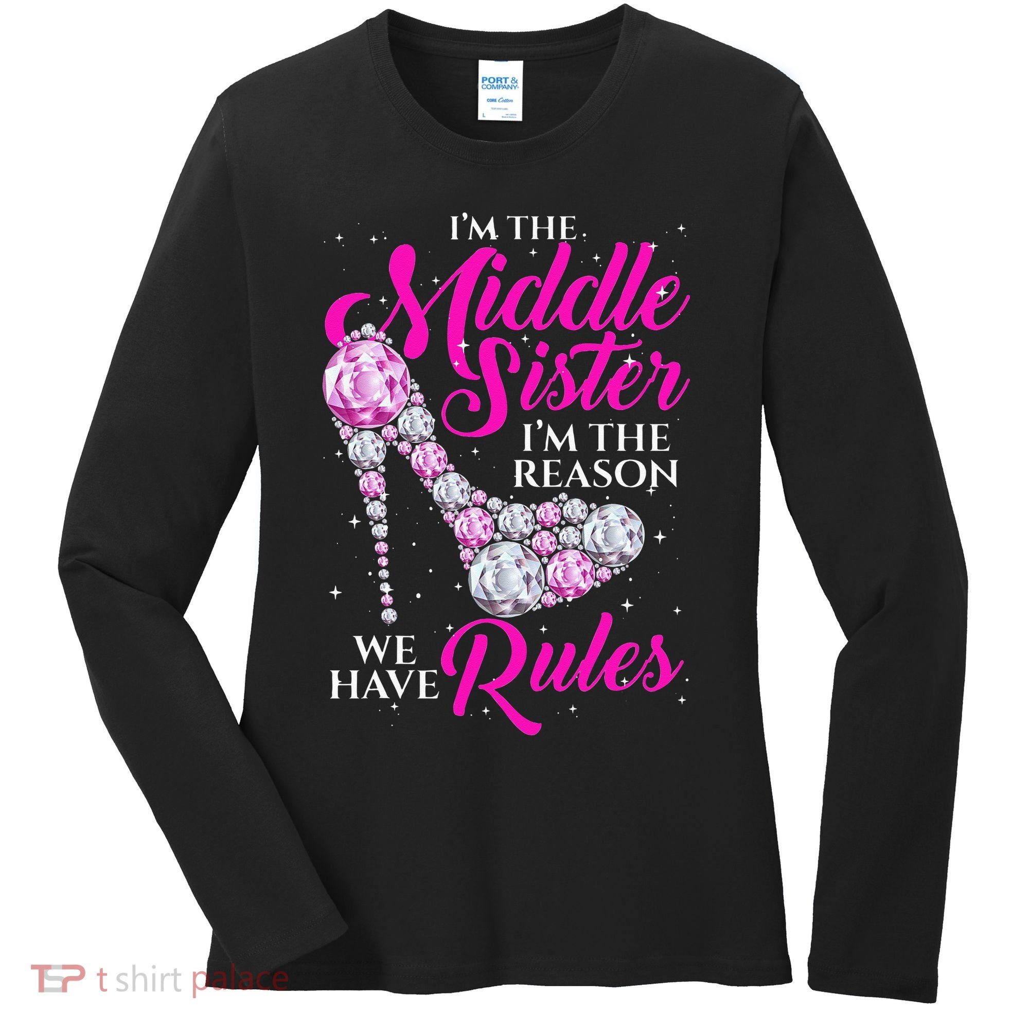 I'm The Middle Sister I Am Reason We Have Rules Sister Women's Long Sleeve Shirt