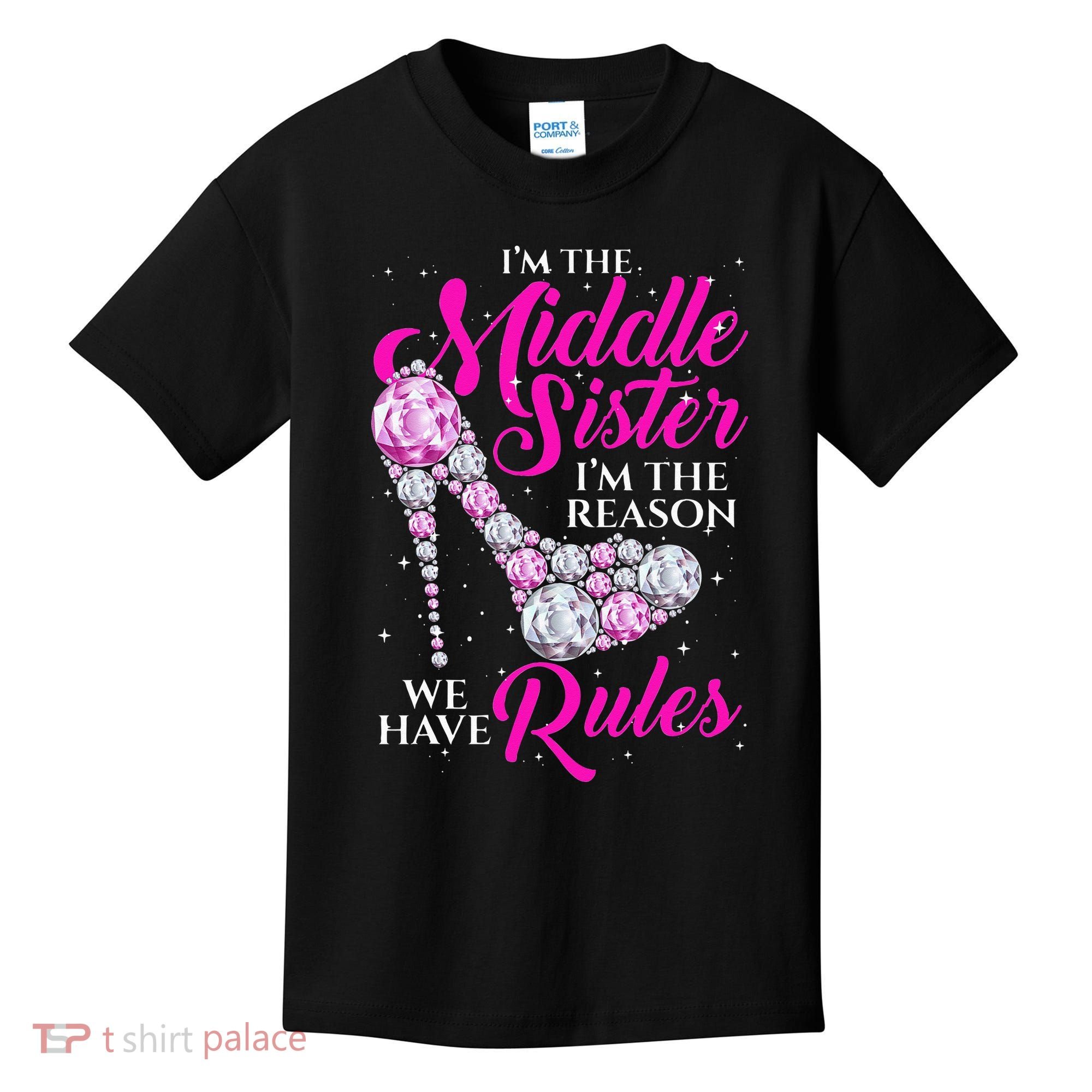 I'm The Middle Sister I Am Reason We Have Rules Sister Kids T-Shirt