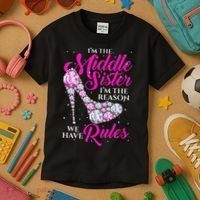 I'm The Middle Sister I Am Reason We Have Rules Sister Kids T-Shirt thumb 3