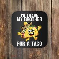 Id Trade My Brother For A Taco Funny Taco Cinco De Mayo Coaster thumb 0