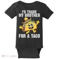 Id Trade My Brother For A Taco Funny Taco Cinco De Mayo Baby Bodysuit thumb 0
