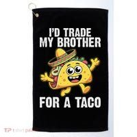 Id Trade My Brother For A Taco Funny Taco Cinco De Mayo Golf Towel thumb 0