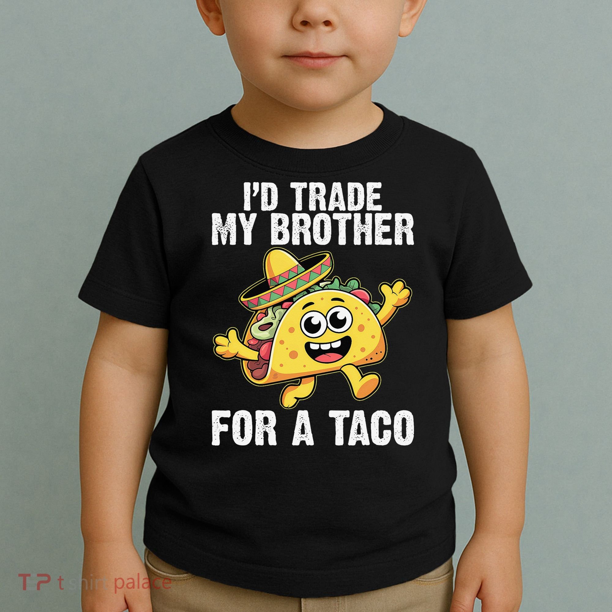Id Trade My Brother For A Taco Funny Taco Cinco De Mayo Toddler T-Shirt