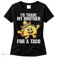 Id Trade My Brother For A Taco Funny Taco Cinco De Mayo Women's T-Shirt thumb 0
