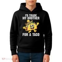 Id Trade My Brother For A Taco Funny Taco Cinco De Mayo Kids Hoodie thumb 4