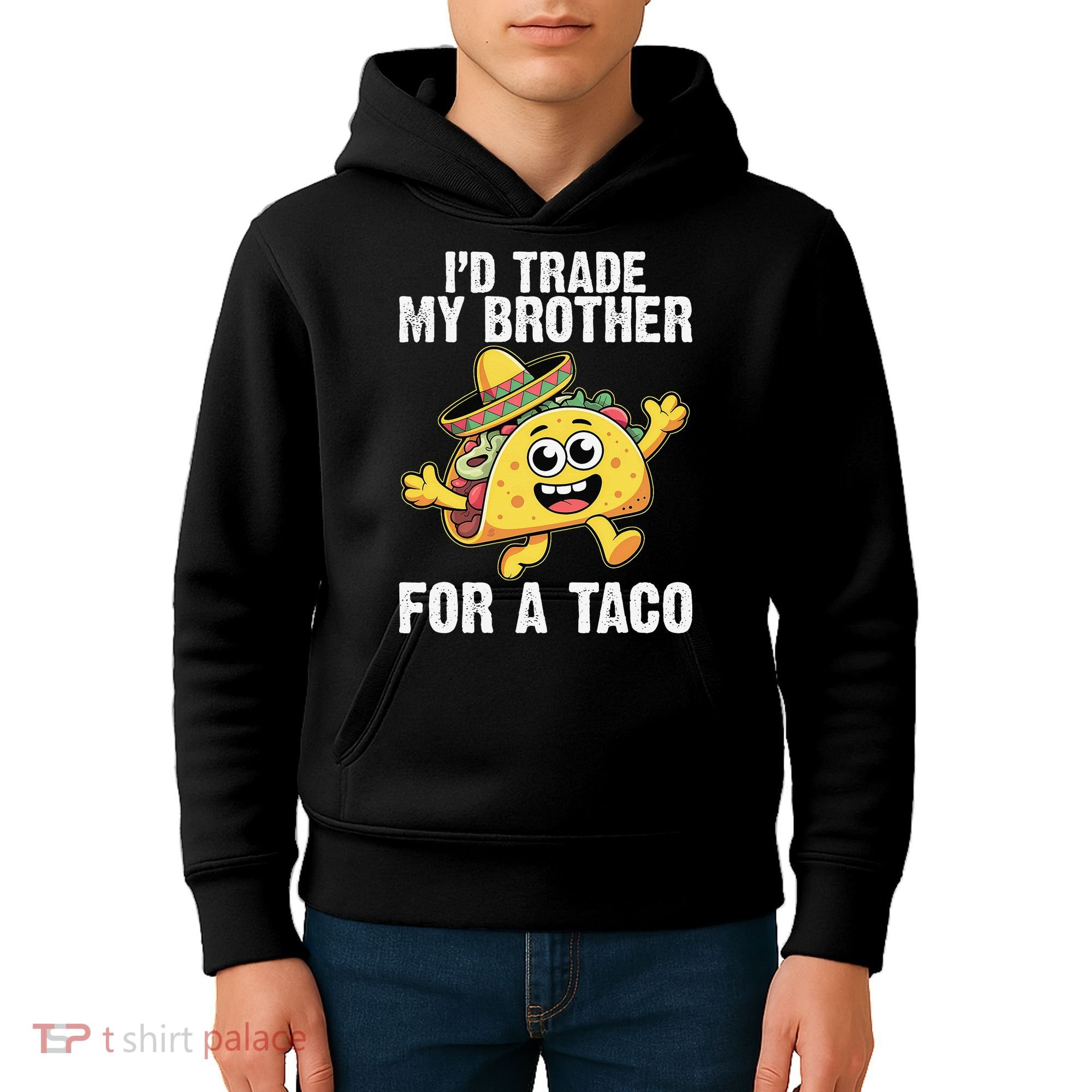 Id Trade My Brother For A Taco Funny Taco Cinco De Mayo Kids Hoodie