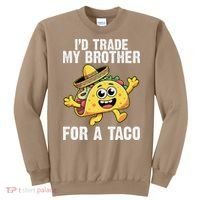Id Trade My Brother For A Taco Funny Taco Cinco De Mayo Sweatshirt thumb 0