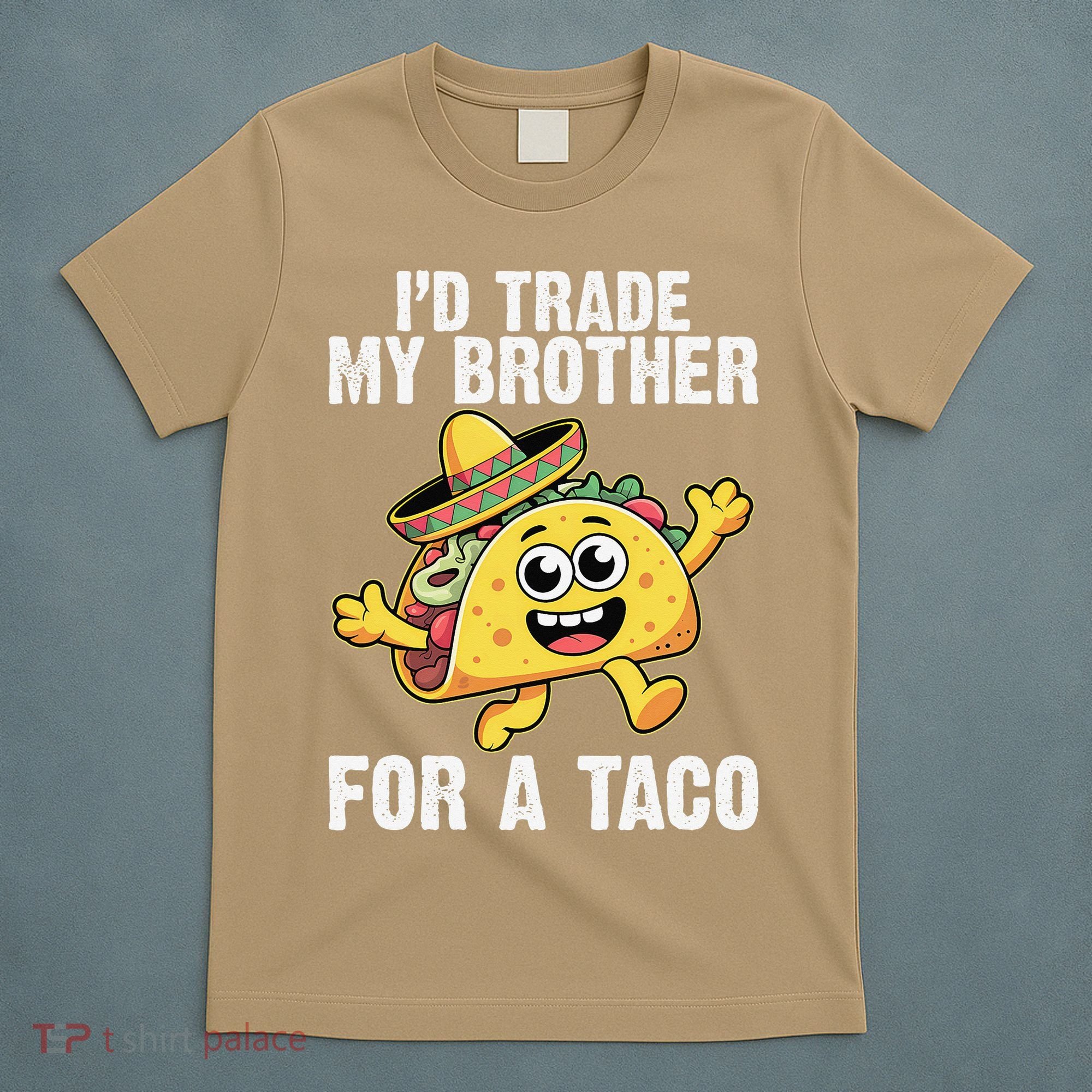 Id Trade My Brother For A Taco Funny Taco Cinco De Mayo T-Shirt