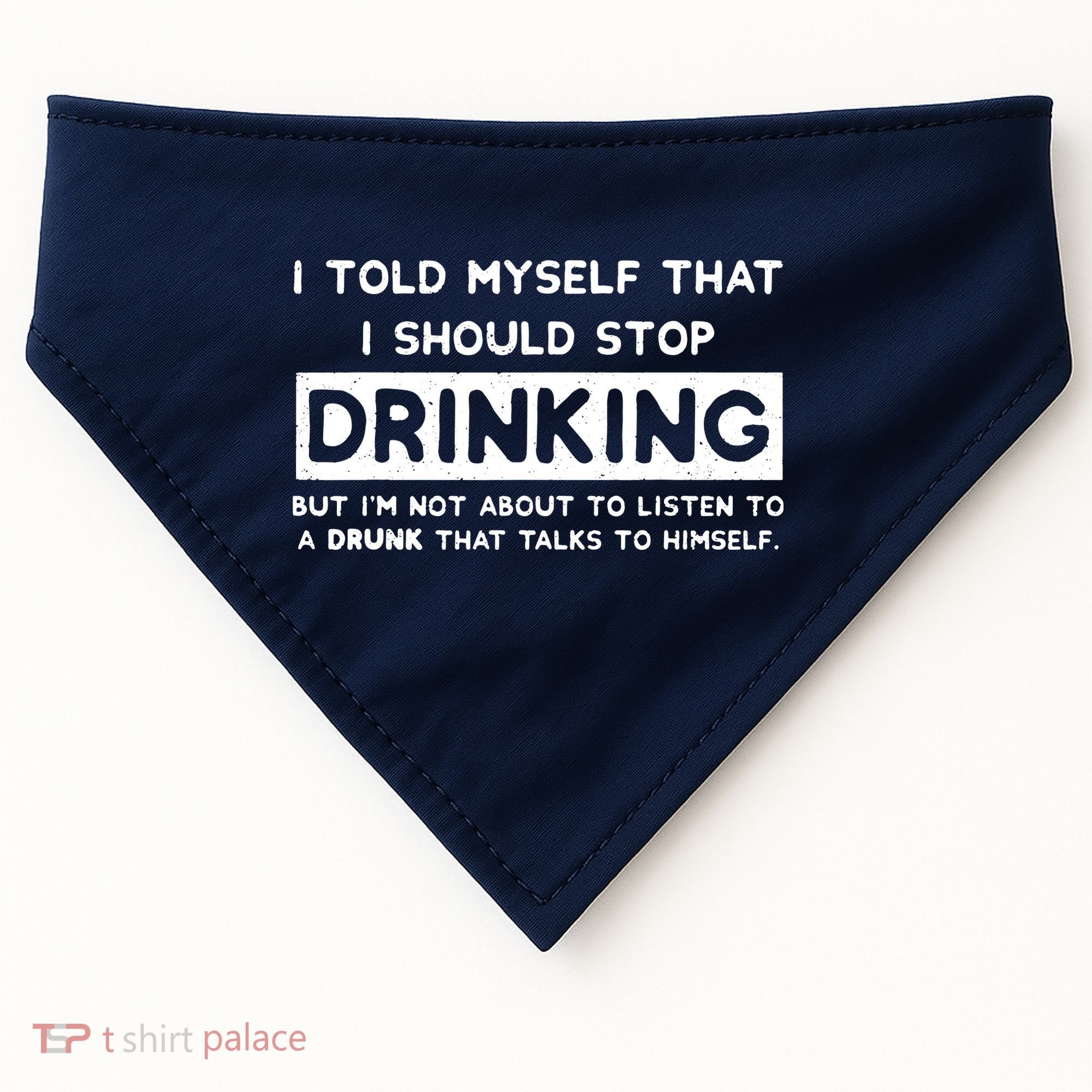 I Told Myself That I Should Stop Drinking USA-Made Doggie Bandana