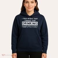 I Told Myself That I Should Stop Drinking Hoodie thumb 5