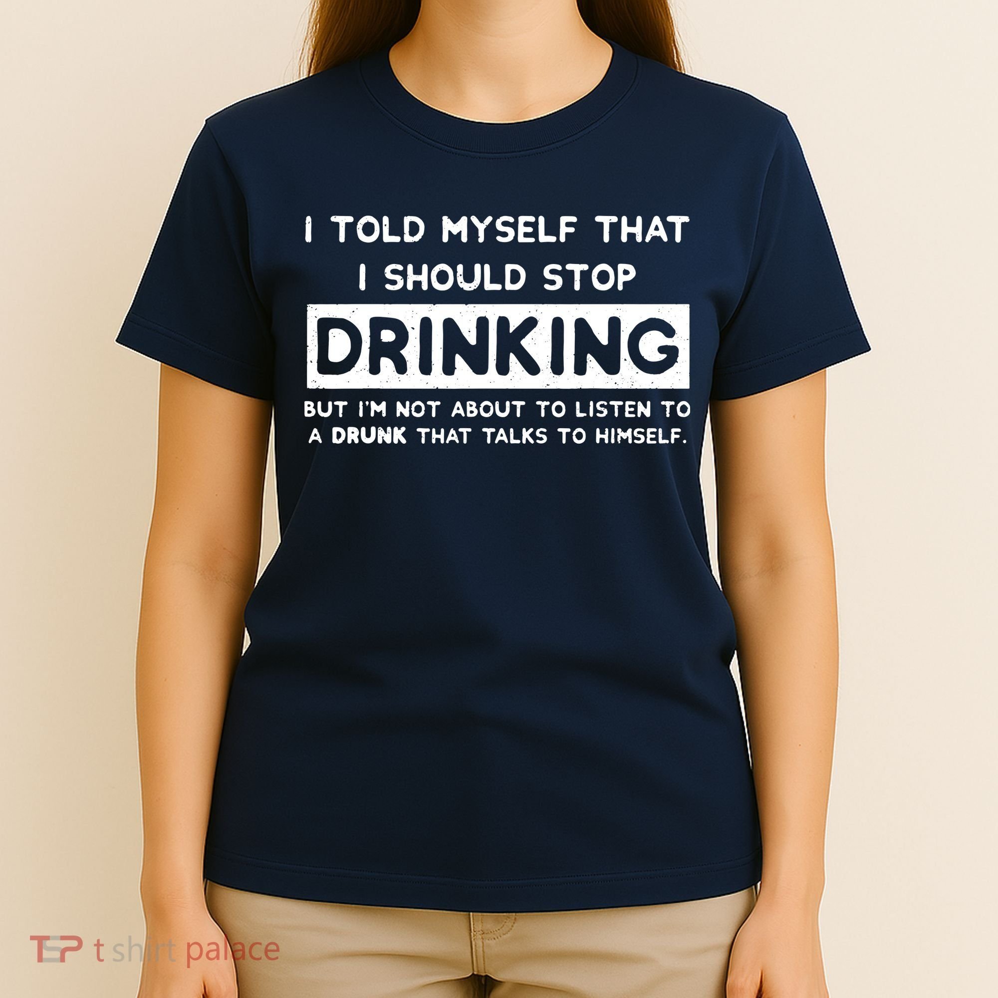 I Told Myself That I Should Stop Drinking T-Shirt