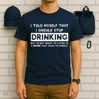 I Told Myself That I Should Stop Drinking T-Shirt thumb 6