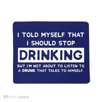 I Told Myself That I Should Stop Drinking Mousepad