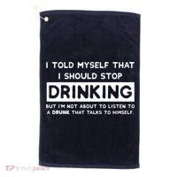I Told Myself That I Should Stop Drinking Golf Towel thumb 0