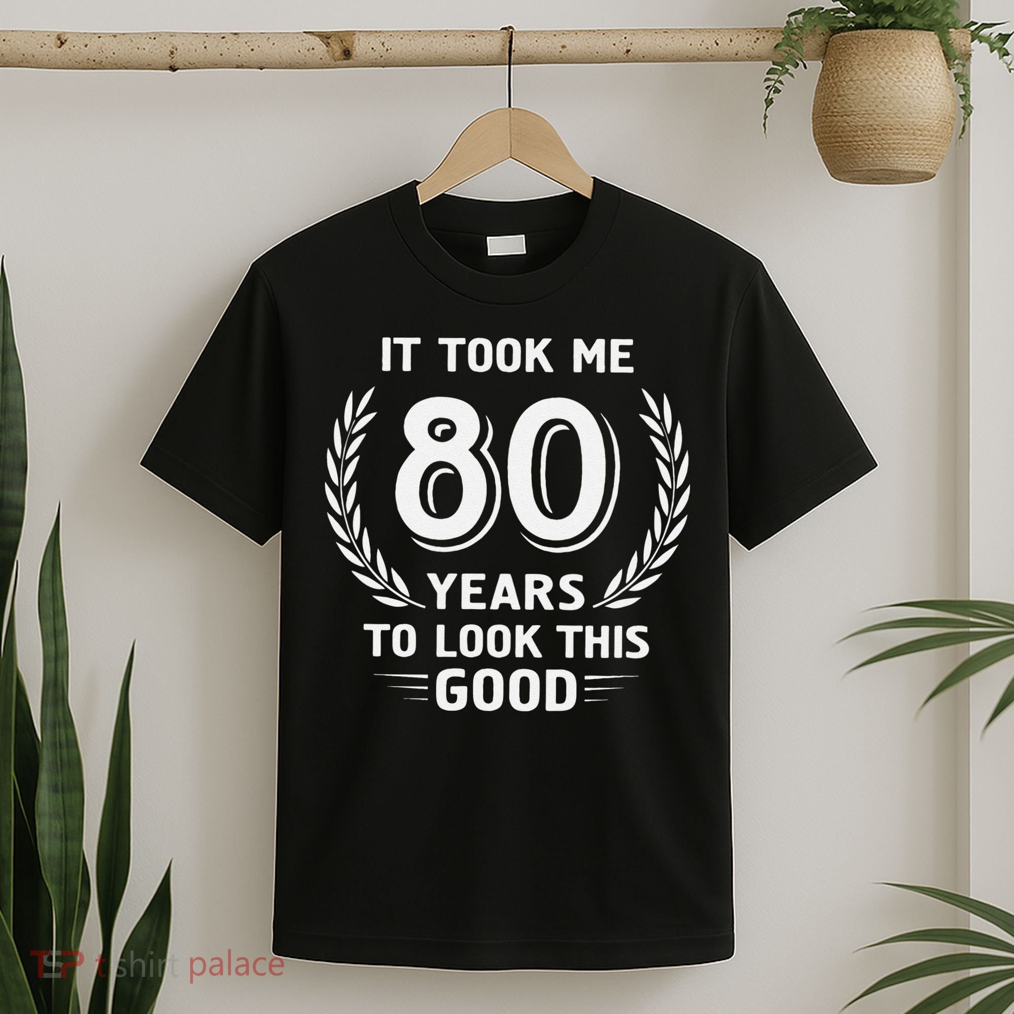 It Took Me 80 Years To Look This Good 80th Birthday T-Shirt